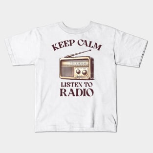 Keep calm and listen radio Kids T-Shirt